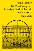 Die Zerstörung der Leipziger Stadtbibliothek im Jahr 2003 (Buchcover)